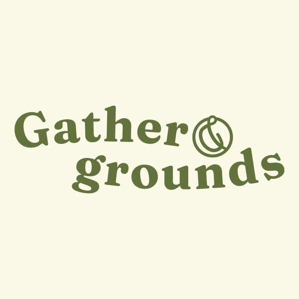 Gather and Grounds